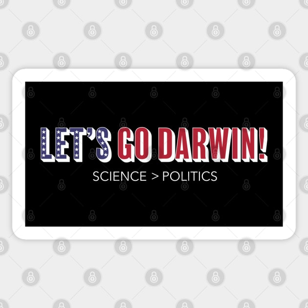 Lets Go Darwin! Science over Politics Sticker by MalmoDesigns